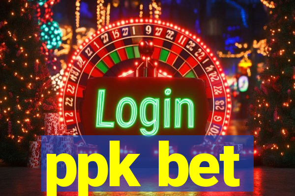 ppk bet